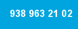 938 963 21 02
